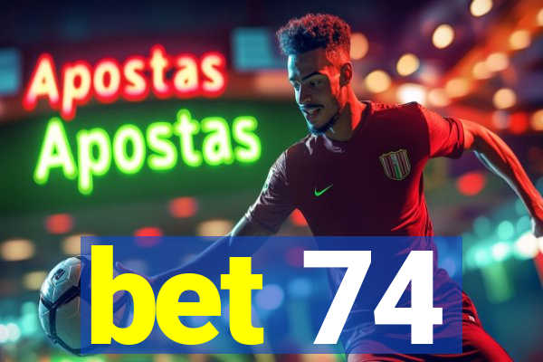 bet 74